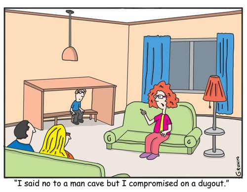"I said no to a man cave but I compromised on a dugout."