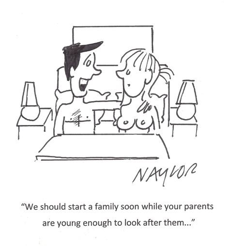 'We should start a family soon while your parents are young enough to look after them...'