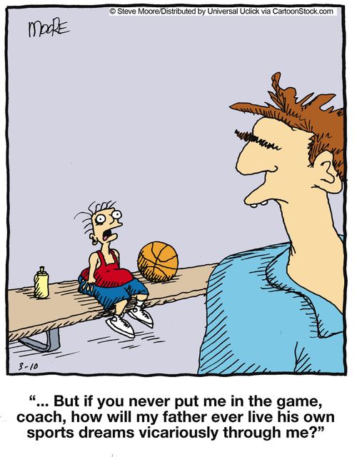 '...but if you never put me in the game coach, how will my father ever live his own sports dreams vicariously through me?'