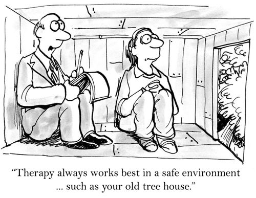 'Therapy always works best in a safe environment ... such as your old tree house.'