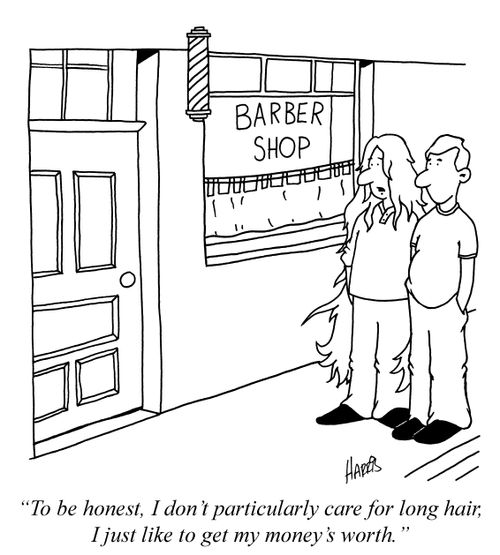 'To be honest, I don't particularly care for long hair, I just like to get my money's worth.'