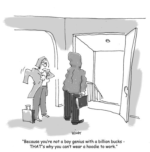 'Because you're not a boy genius with a billion bucks - THAT's why you can't wear a hoodie to work.'