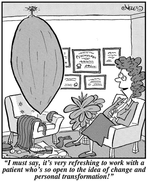 'I must say, it's very refreshing to work with a patient who's so open to the idea of change and personal transformation!'