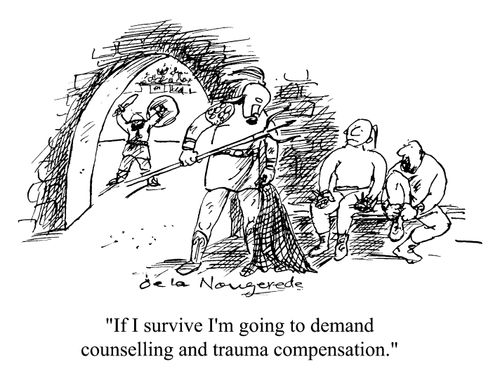 "If I survive I'm going to demand councelling and trauma compensation."
