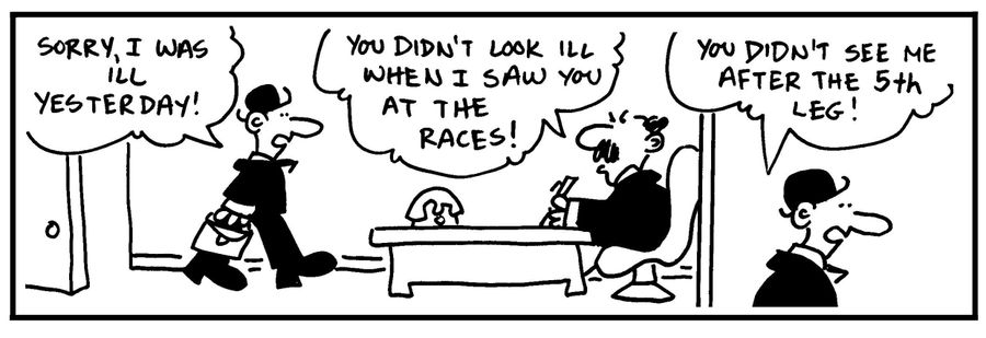 'Sorry, I was ill yesterday... You didn't see me after the 5th leg.'