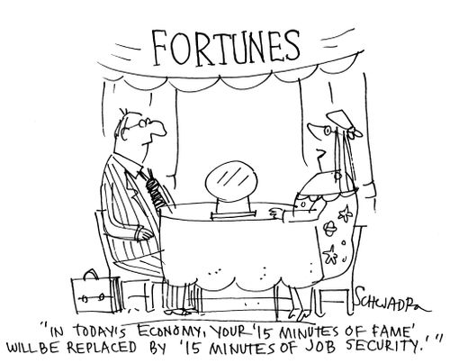 'In today's economy, your '15 minutes of fame' will be replace by '15 minutes of job security.''