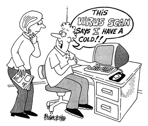 "This virus scan says I have a cold!!"