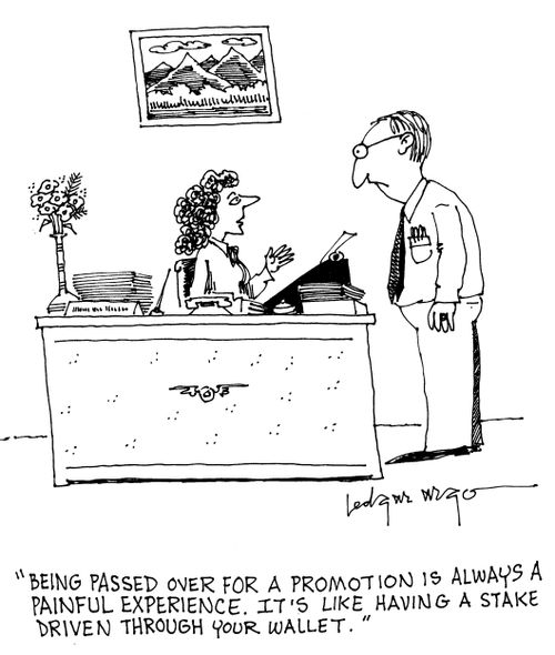 'Being passed over for a promotion is always a painful experience. It's like having a stake driven through your wallet.'