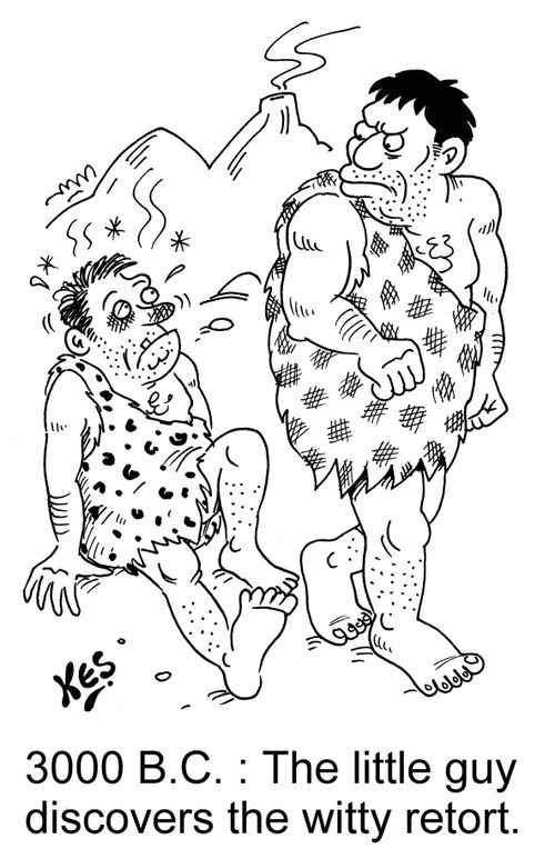 3000 B. C. : The little guy discovers the witty retort.