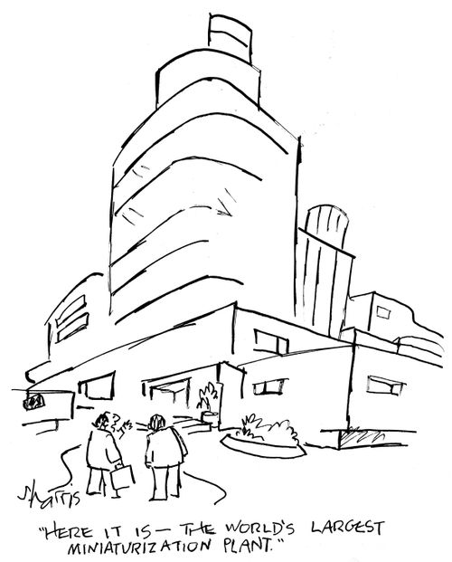 'Here it is - the world's largest miniaturization plant.'
