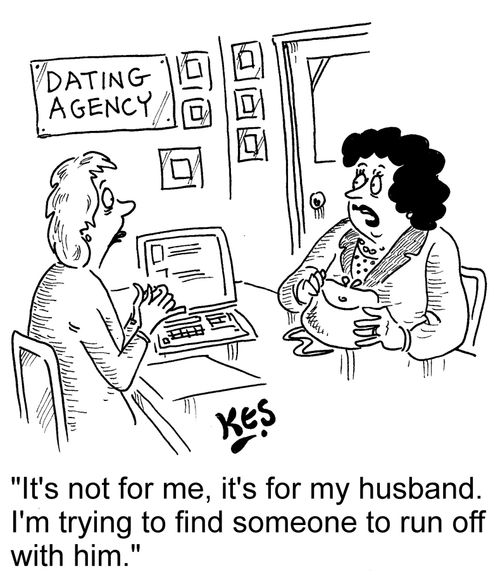 "It's not for me, it's for my husband. I'm trying to find someone to run off with him."