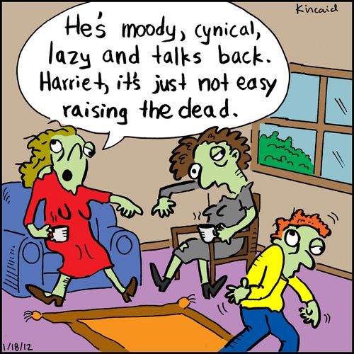 'He's moody, cynical, lazy and talks back. Harriet, it's just not easy raising the dead.'