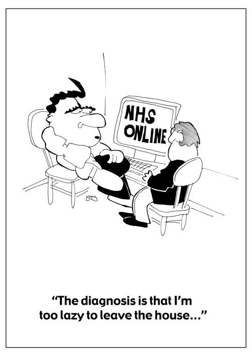 "The diagnosis is that I'm too lazy to leave the house..."