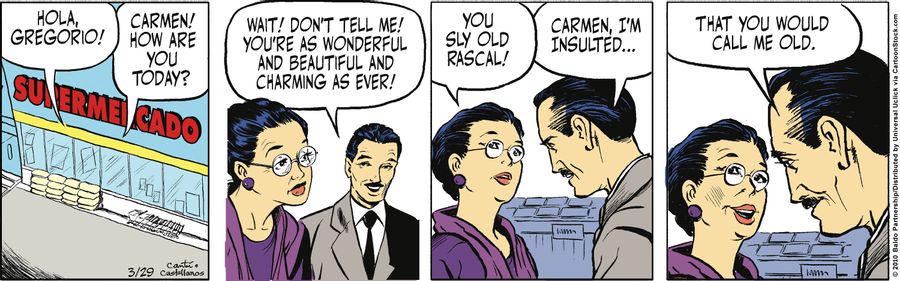 "Carmen, how are you today? Wait! Don't tell me! You're as wonderful and as beautiful and charming as ever!"