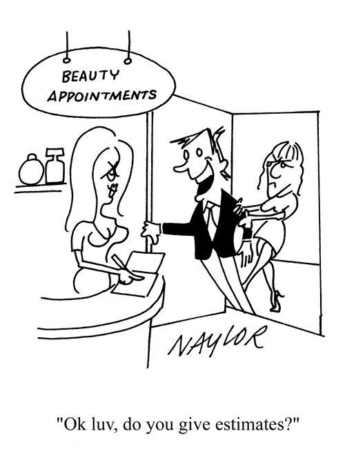 'Okay, luv, do you give estimates?'