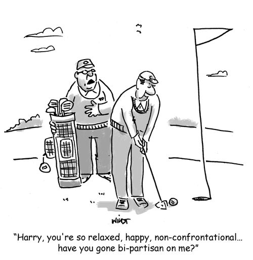 'Harry, you're so relaxed, happy, non-confrontational...have you gone bi-partisan on me?'