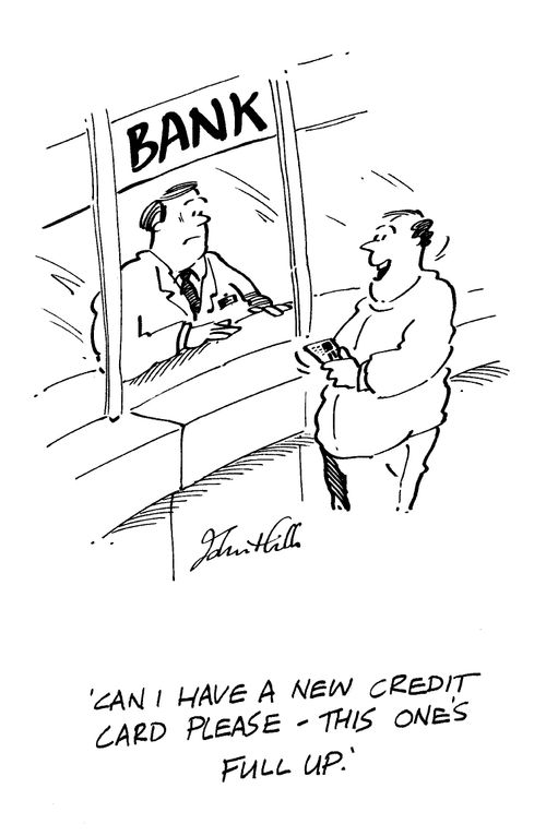 'Can I have a new credit card please - this one's full up!'