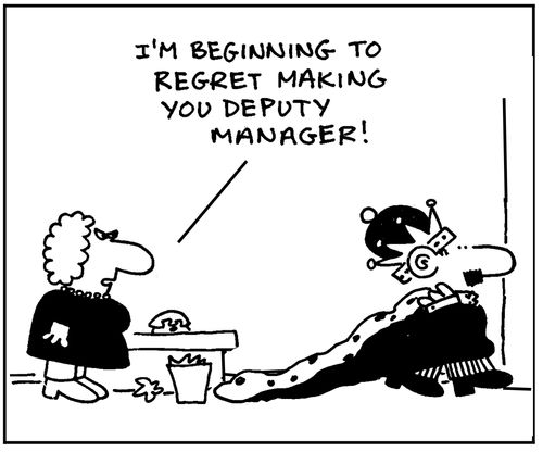'I'm beginning to regret making you deputy manager.'