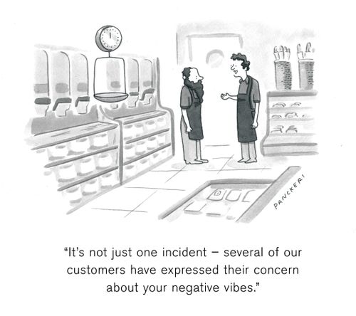 "It's not just one incident - several of our customers have expressed their concern about your negative vibes."