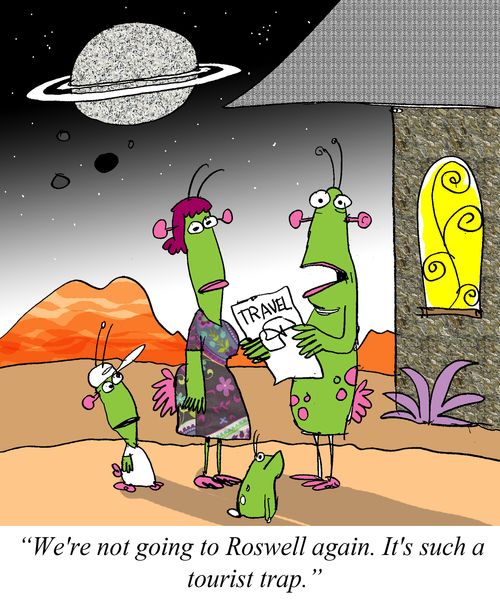 'We're not going to Roswell again, it's such a tourist trap.'