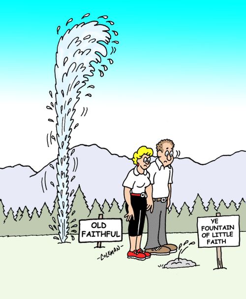 Sign on small geyser next to Old Faithful says 'Ye fountain of little faith'. 