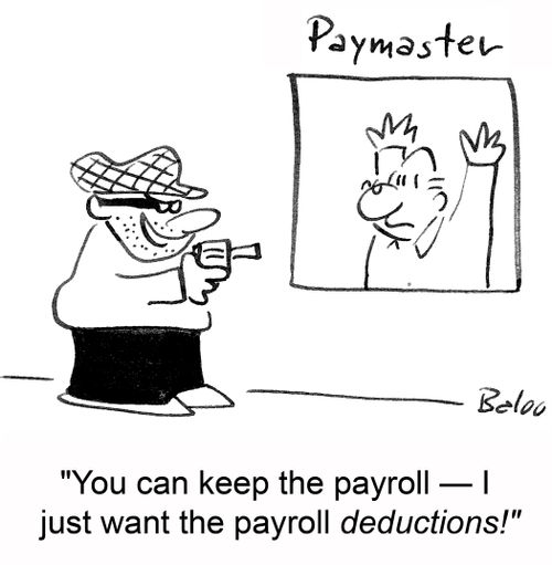 'You can keep the payroll -- I just want the payroll deductions!'