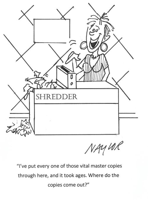 "I've put every one of those vital master copies through here, and it took ages. Where do the copies come out?"