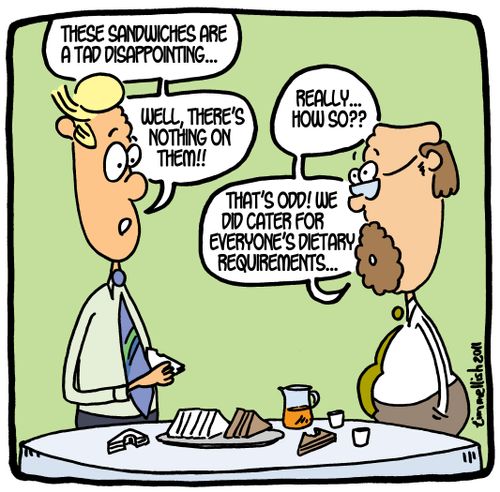 'These sandwiches are a tad disappointing...well, there's nothing on them.'