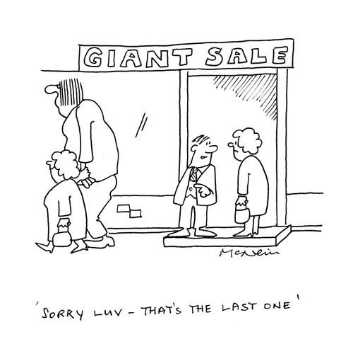 Giant sale - 'Sorry Luv - that's the last one.'