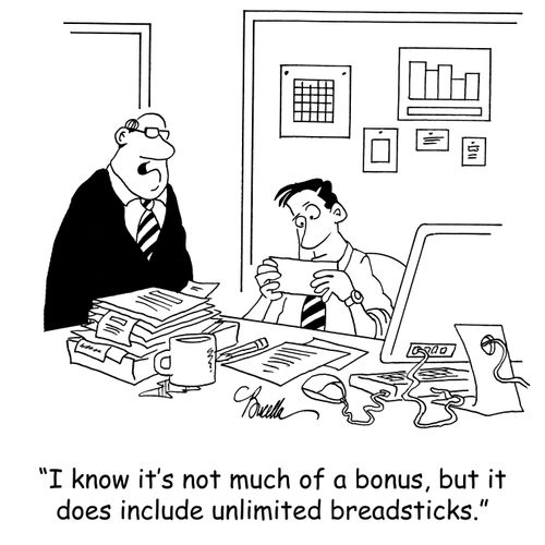 'I know it's not much of a bonus, but it does include unlimited breadsticks.'