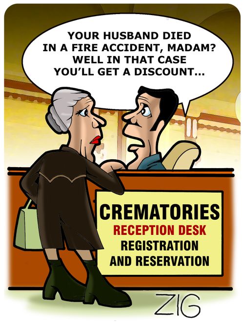 'Your husband died in a fire accident, madam? Well in that case You'll get a discount...'