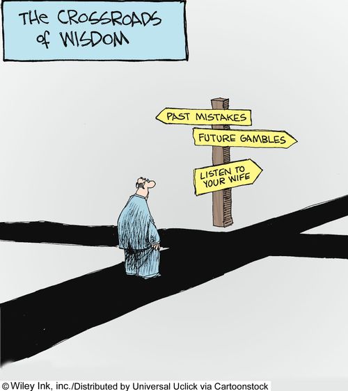 The Crossroads of Wisdom: Past Mistakes, Future Gambles and Listen to Your Wife.
