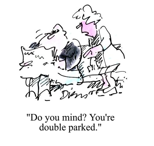 'Do you mind? You're double parked.'