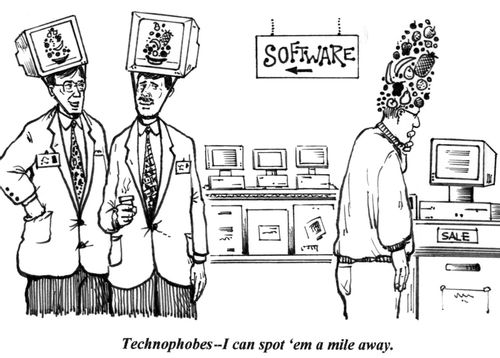 'Technophobes - I can spot 'em a mile away.'
