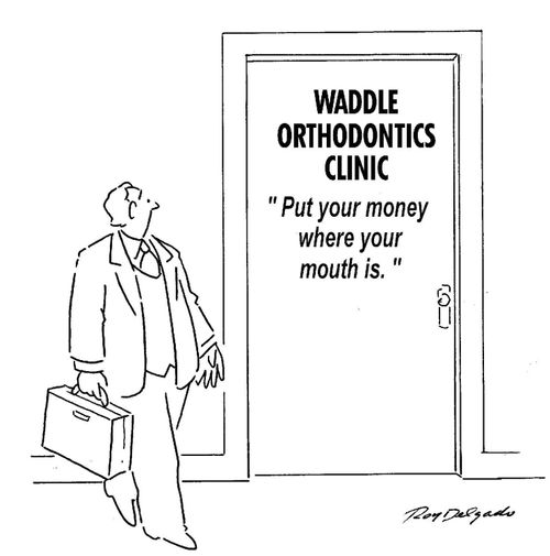 Waddle Orthodontics - Put your money where your mouth is.