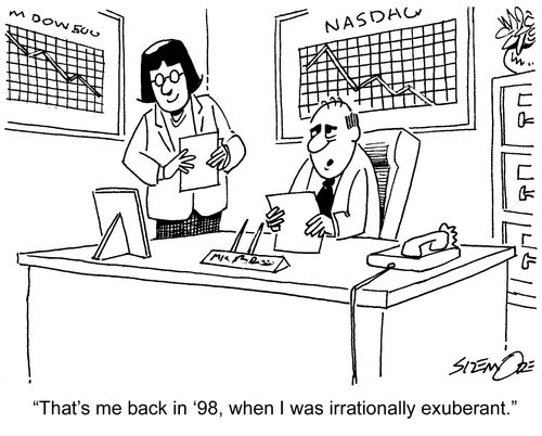 'That's me back in '98, when I was irrationally exuberant.'