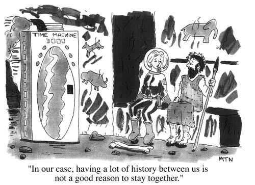 In our case, having a lot of history between us is not a good reason to stay together