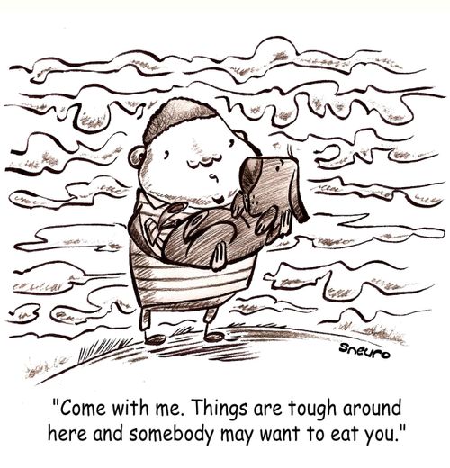Come with me. Things are tough around here and somebody may want to eat you.