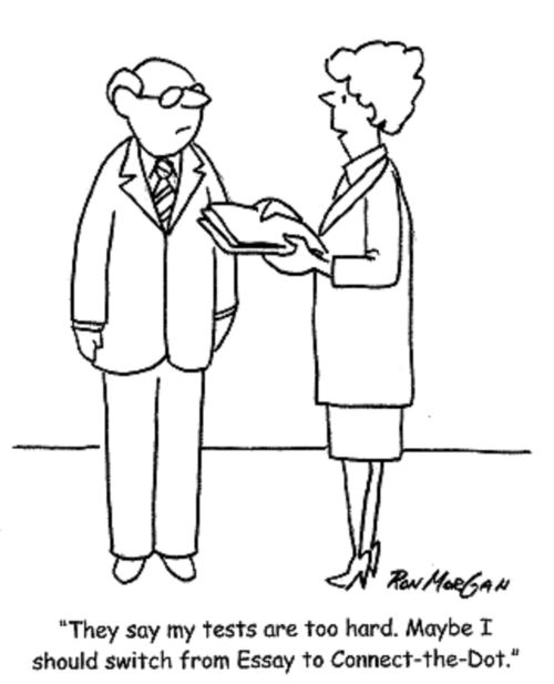 'They say my tests are too hard. Maybe I should switch from Essay to Connect-the-Dot.'