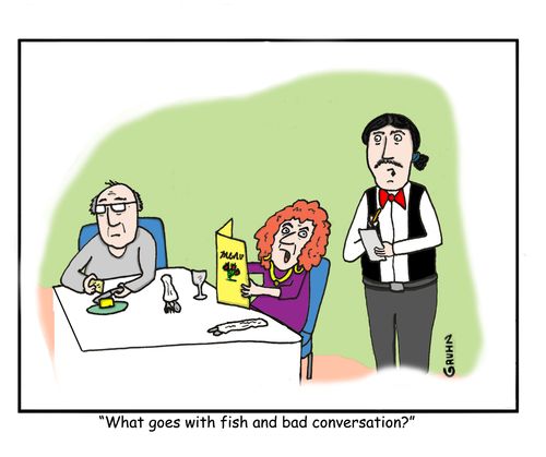 "What goes with fish and bad conversation?"