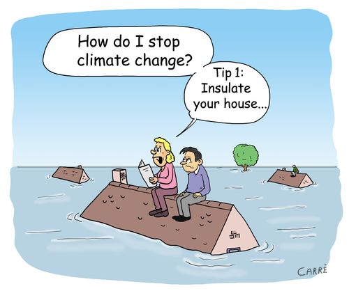 "How do I stop climate change? Tip 1: Insulate your house..."