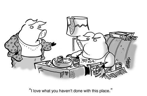'I love what you haven't done with this place.'