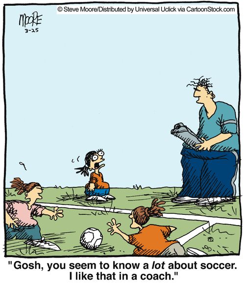 'Gosh, you seem to know a lot about soccer. I like that in a coach.'