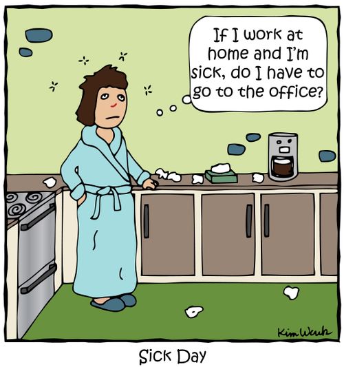 'If I work at home and I'm sick, do I have to go to the office?'
