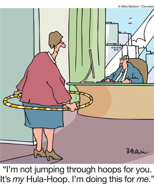 "I'm not jumping through hoops for you. It's my hula hoop. I'm doing this for me."