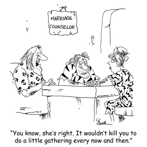 'You know, she's right. It wouldn't kill you to do a little gathering every now and then.'