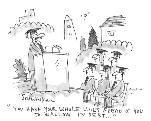 "You have your whole lives ahead of you to wallow in debt..."