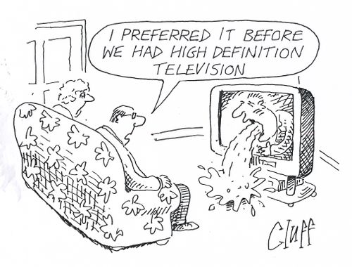 'I preferred it before we had high definition television.'