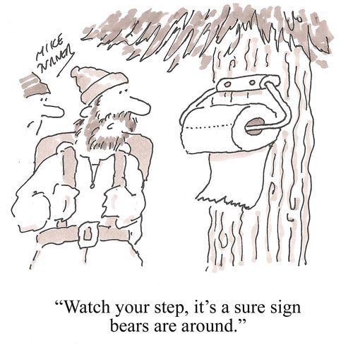 "Watch your step, it's a sure sign bears are around."