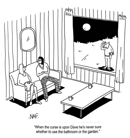 'When the curse is upon Dave he's never sure whether to use the bathroom or the garden.'
